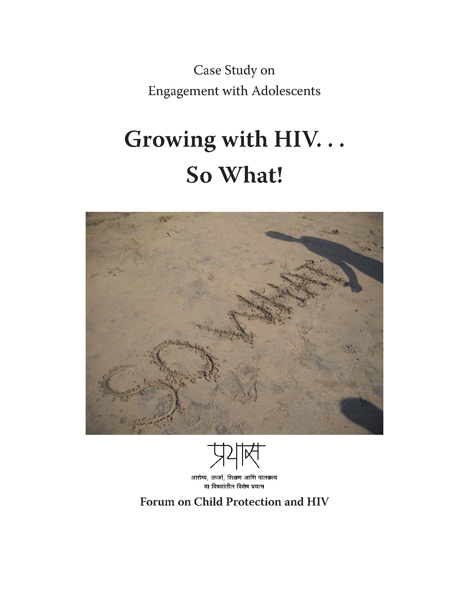 Growing with HIV So What!  A case study on engagement with adolescents